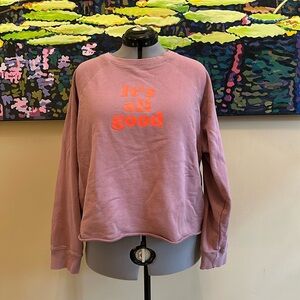 Natural Life “It’s All Good” Sweatshirt